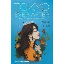 Tokyo Ever After - Princesa à Prova de Emiko Jean