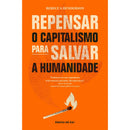 Repensar o Capitalismo para Salvar A Humanidade de Rebecca Henderson