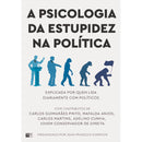 A Psicologia Da Estupidez Na Política de Org. Jean-François Marmion