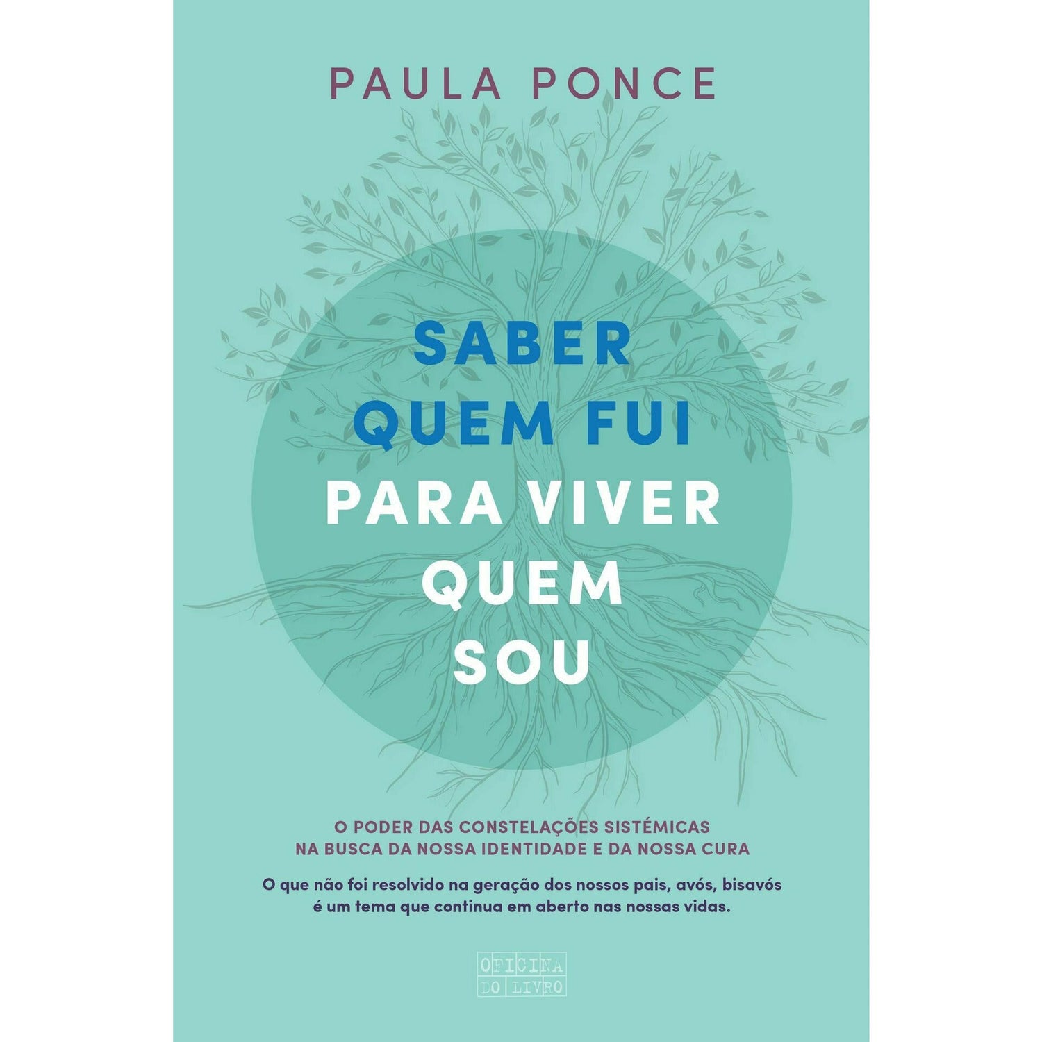 Saber Quem Fui para Viver Quem Sou de Paula Ponce
