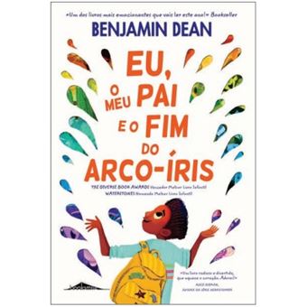 Eu, o Meu Pai e o Fim do Arco-Íris de Benjamin Dean