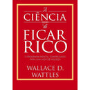 A Ciência De Ficar Rico de Wallace D. Wattles