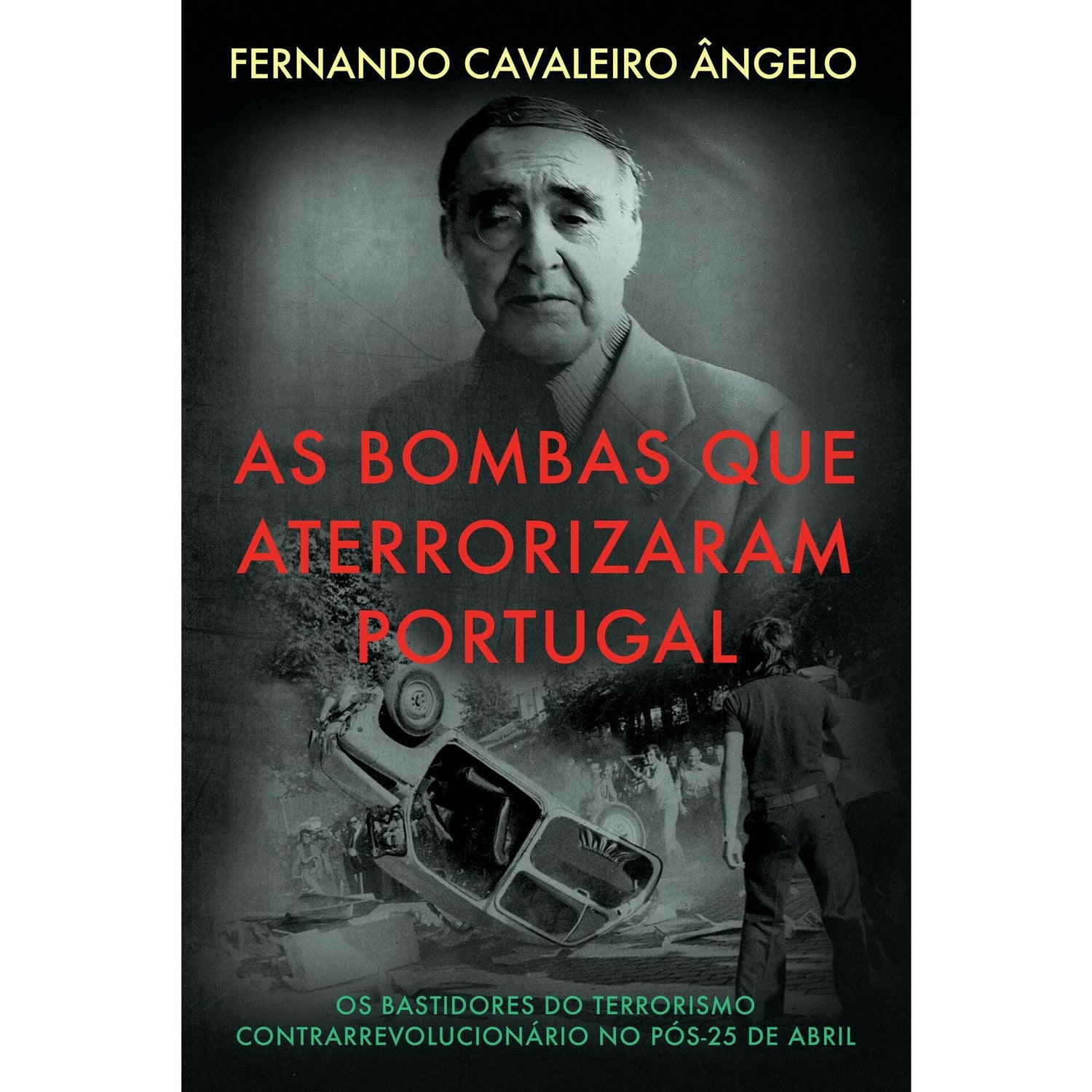 As Bombas que Aterrorizaram Portugal de Fernando Cavaleiro Ângelo
