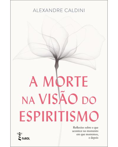 A Morte na Visão do Espiritismo de Alexandre Caldini