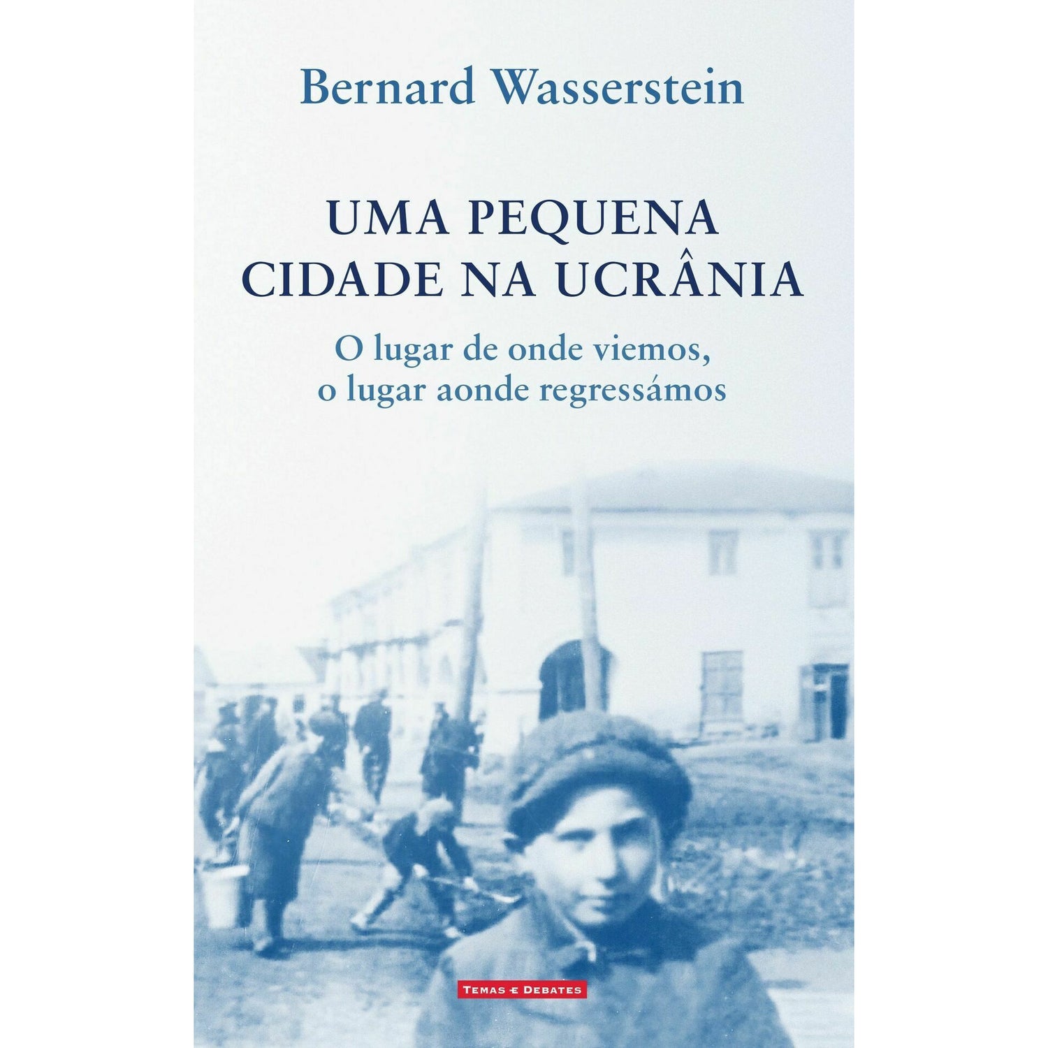 Uma Pequena Cidade na Ucrânia de Bernard Wasserstein