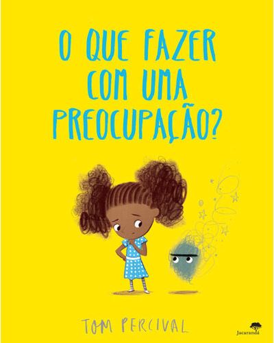 O que FAZER com uma PREOCUPAÇÃO? de Tom Percival
