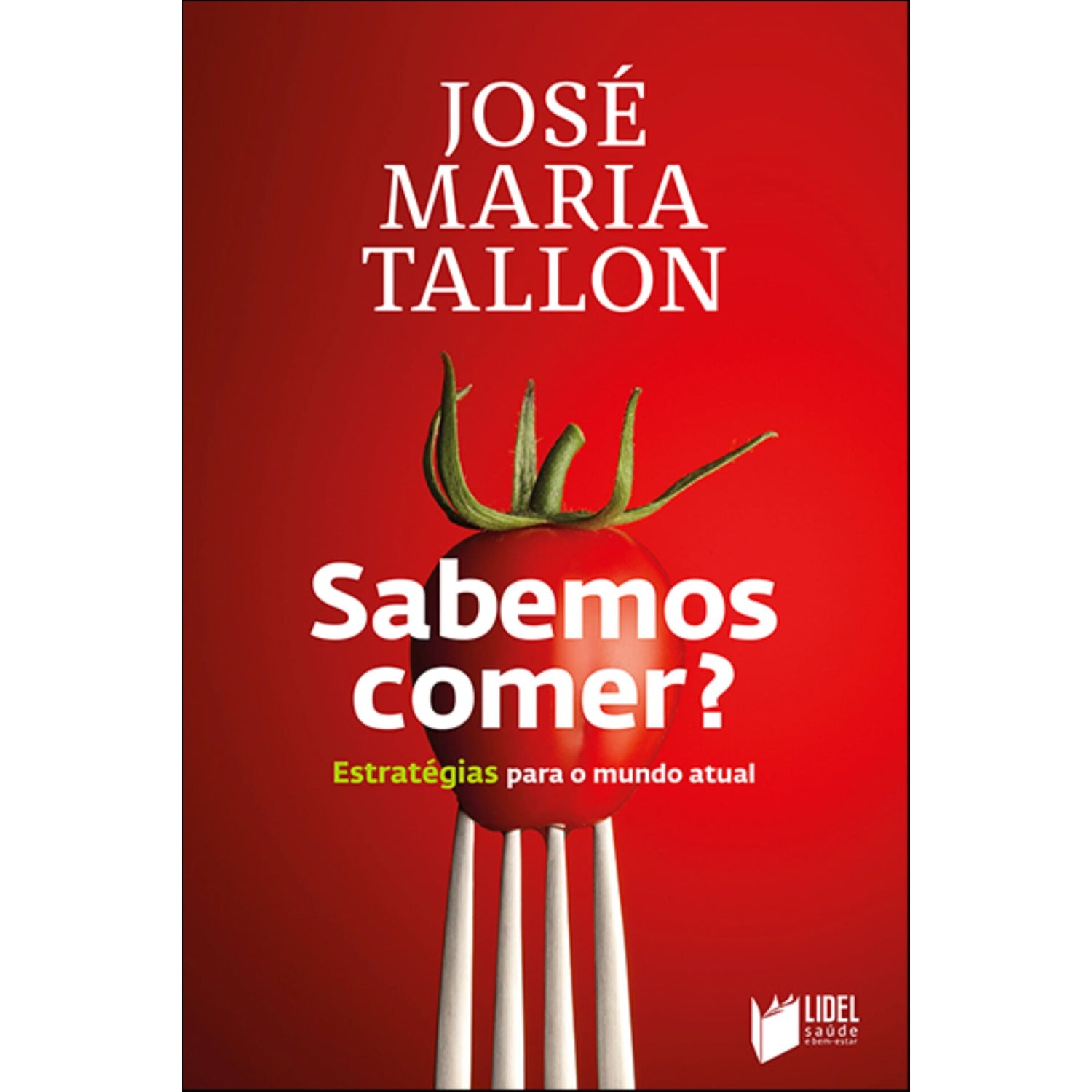 Sabemos Comer? Estratégias Para O Mundo Atual de José Maria Tallon