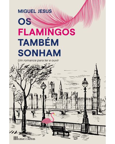 Os Flamingos Também Sonham de Miguel Jesus