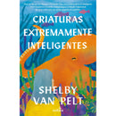 Criaturas Extremamente Inteligentes de Shelby Van Pelt