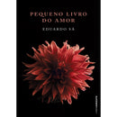 Pequeno Livro Do Amor de Eduardo Sá