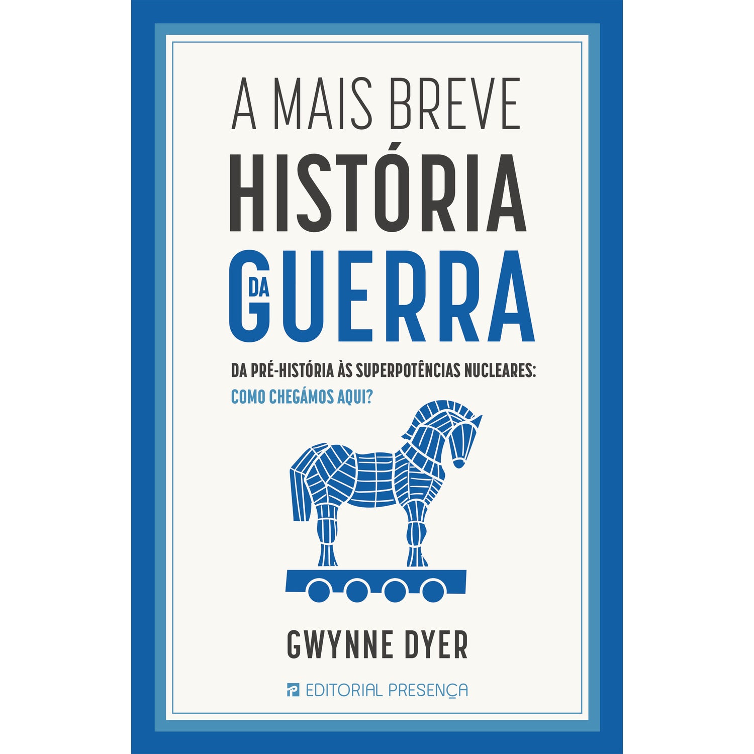 A Mais Breve História da Guerra de Gwynne Dyer
