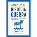 A Mais Breve História da Guerra de Gwynne Dyer