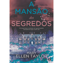A Mansão Dos Segredos de Mary Ellen Taylor