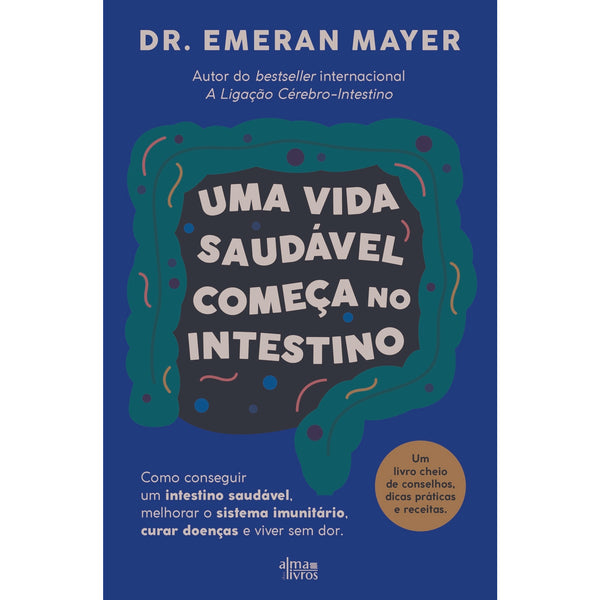 Uma Vida Saudável Começa No Intestino de Emeran A. Mayer