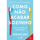 Como Não Acabar Sozinho de Logan Ury