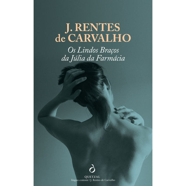 Os Lindos Braços Da Júlia Da Farmácia de J. Rentes De Carvalho
