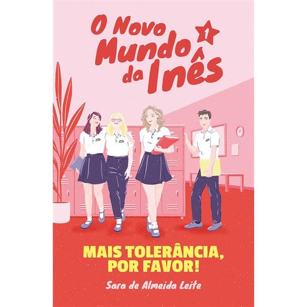 O Novo Mundo da Inês - Mais Tolerância, por Favor! de Sara de Almeida Leite
