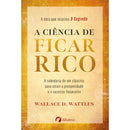 A Ciência de Ficar Rico de Wallace D. Wattles