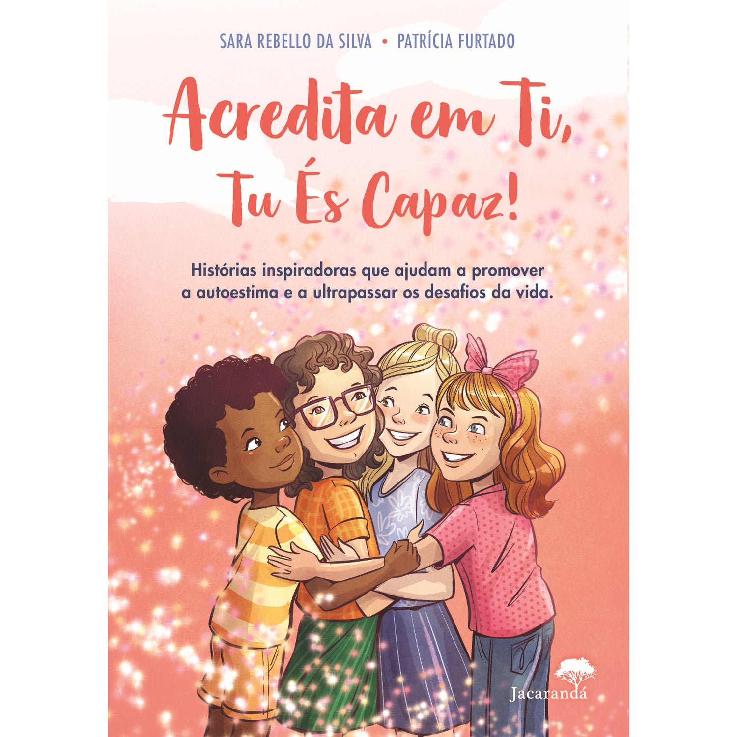 Acredita Em Ti, Tu És Capaz de Sara Rebello Da Silva