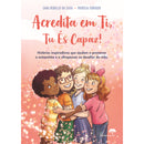 Acredita Em Ti, Tu És Capaz de Sara Rebello Da Silva