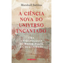 A Ciência Nova Do Universo Encantado de Marshall Sahlins