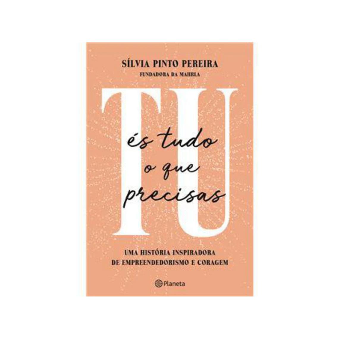 Tu És Tudo o que Precisas de Sílvia Pinto Pereira