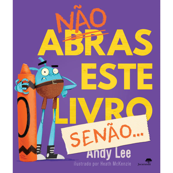 Não Abras Este Livro, Senão! de Andy Lee, Heath McKenzie