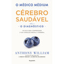 O Médico Médium: Cérebro Saudável ¿ O Diagnóstico (Vol. I) de Anthony William