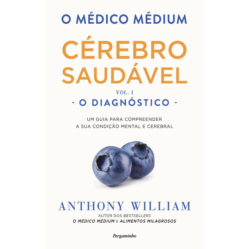 O Médico Médium: Cérebro Saudável ¿ O Diagnóstico (Vol. I) de Anthony William