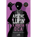 Arsène Lupin - A Agulha Oca de Maurice Leblanc