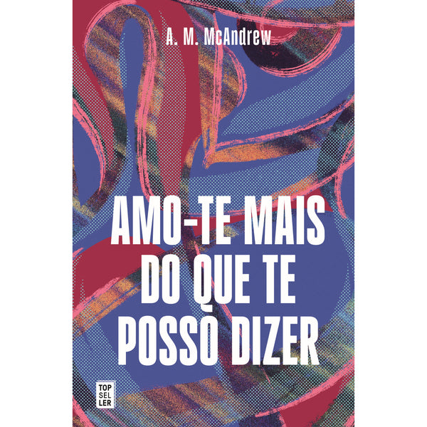 Amo-te Mais do que Te Posso Dizer de A. M. McAndrew