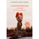 A Maternidade e o Espelho da Criança Interior de Margarida Pereira