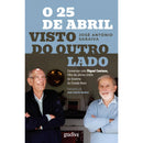 O 25 De Abril Visto Do Outro L de José António Saraiva,	José Cabrita Saraiva