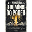 O Domínio Do Poder de Filipe Arnaut Moreira