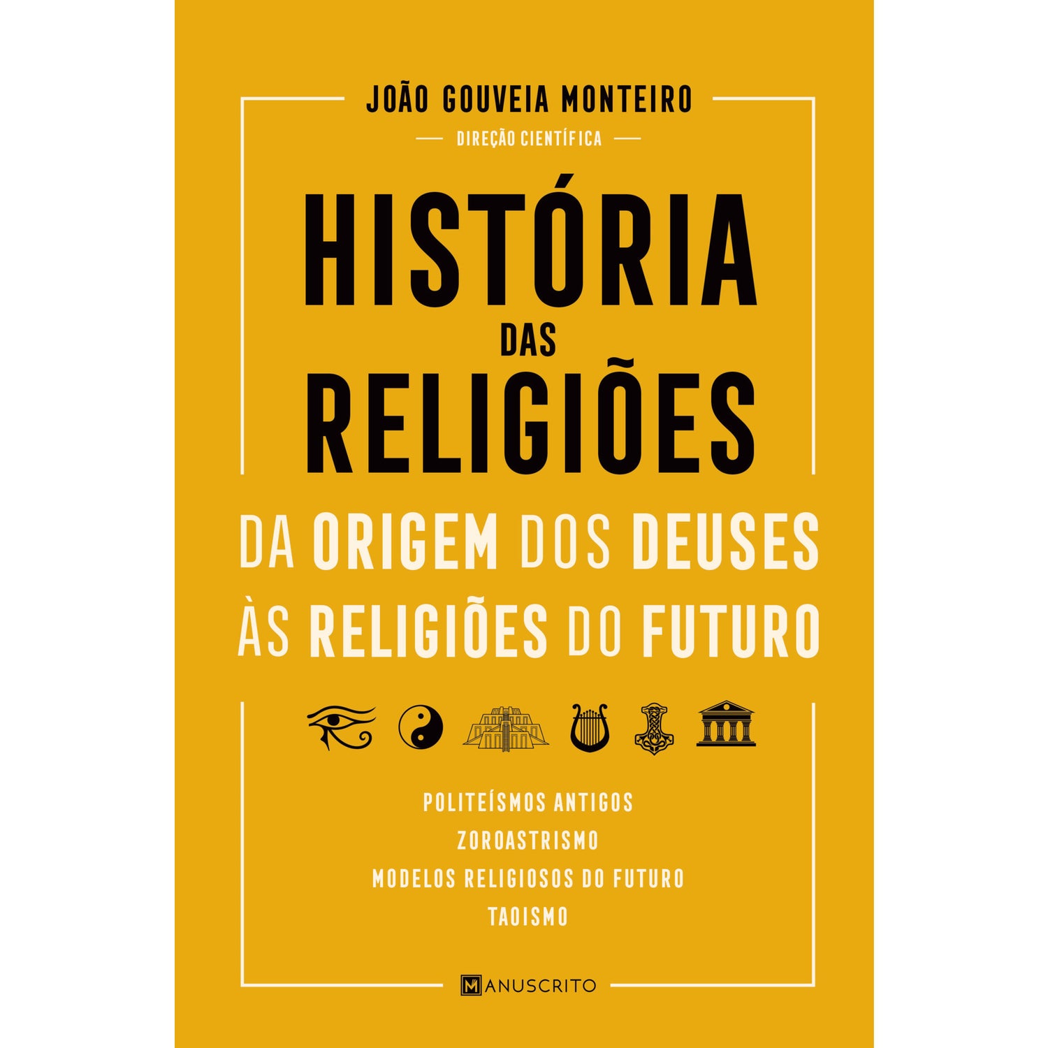 História das Religiões - da Origem dos Deuses às Religiões do Futuro de João Gouveia Monteiro