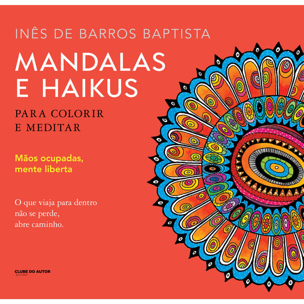 Mandalas e Haikus para Colorir e Meditar de Inês de Barros Baptista