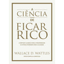 A Ciência De Ficar Rico E Outr de Wallace D. Wattles