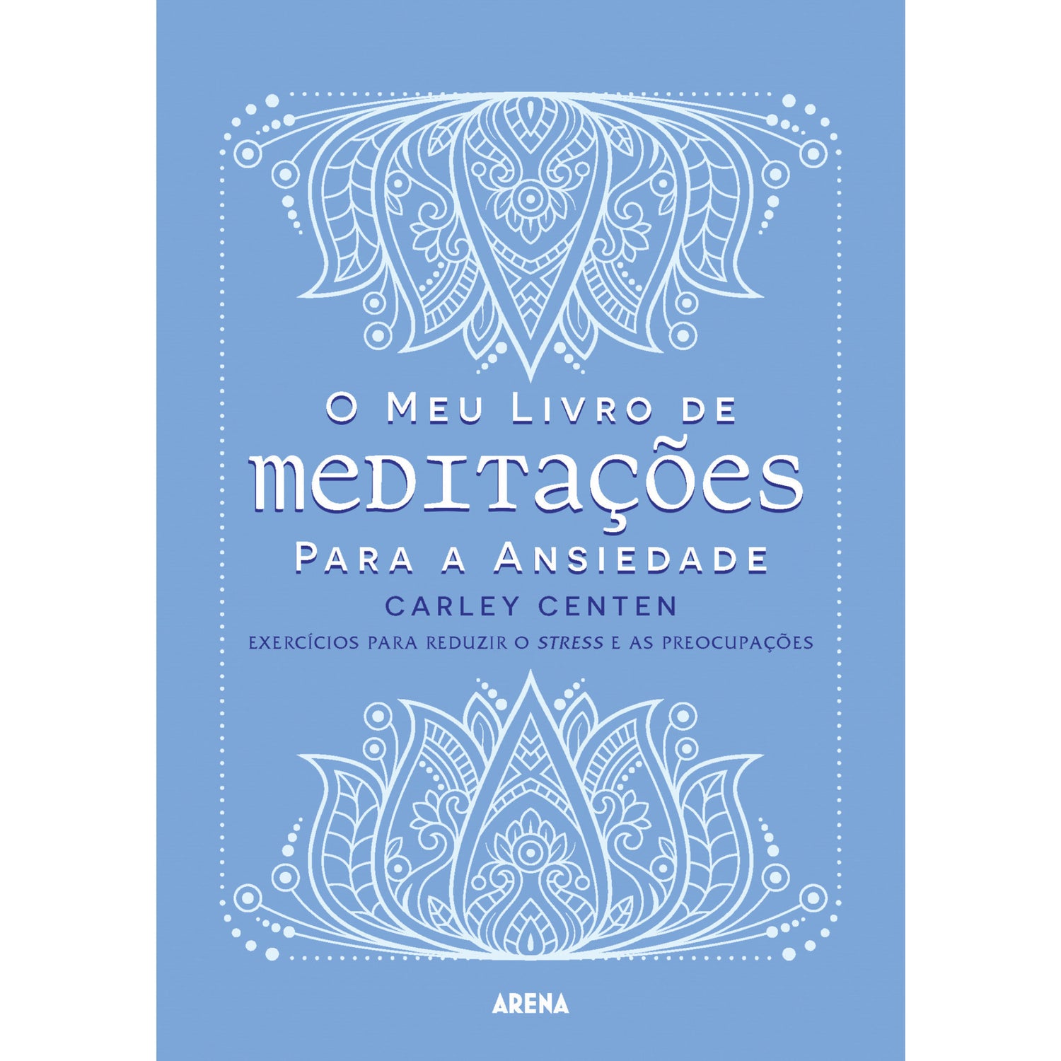 O Meu Livro de Meditações para A Ansiedade de Carley Centen