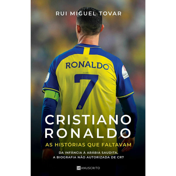 Cristiano Ronaldo as Histórias que Faltavam de Rui Miguel Tovar