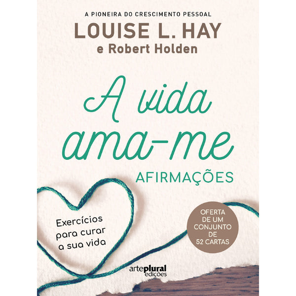 A Vida Ama-Me: Afirmações de Louise L. Hay e Robert Holden
