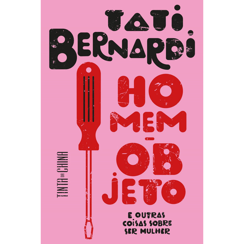 Homem-Objeto E Outras Coisas Sobre Ser Mulher de Tati Bernardi