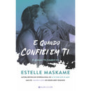 E Quando Confiei em Ti de Estelle Maskame