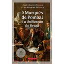 O Marquês De Pombal E A Unificação Do Brasil de José Eduardo Franco e Luiz Eduardo Oliveira