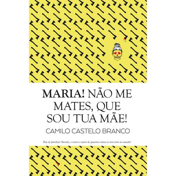 Maria! Não Me Mates, Que Sou Tua Mãe! de Camilo Castelo Branco