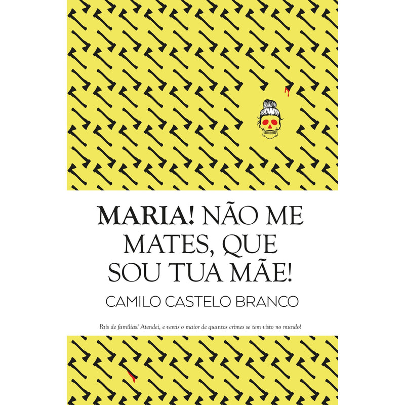 Maria! Não Me Mates, Que Sou Tua Mãe! de Camilo Castelo Branco