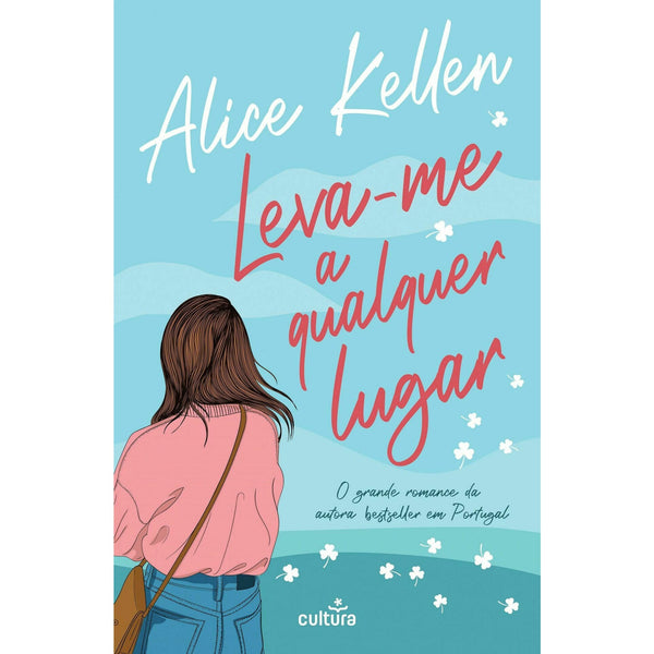 Leva-Me A Qualquer Lugar de Alice Kellen