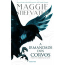 A Irmandade Dos Corvos de Maggie Stiefvater