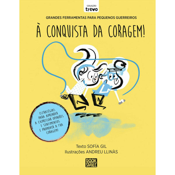 Grandes Ferramentas para Pequenos Guerreiros: à Conquista da Coragem! de Sofía Gil