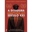 A Ditadura Adaptada Ao Século Xxi de Sergei Guriev E Daniel Treisman