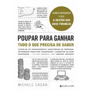 Poupar para Ganhar - Tudo o que Precisa de Saber de Michele Cagan